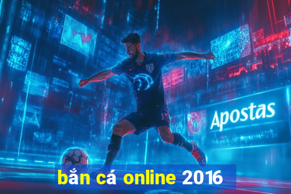 bắn cá online 2016