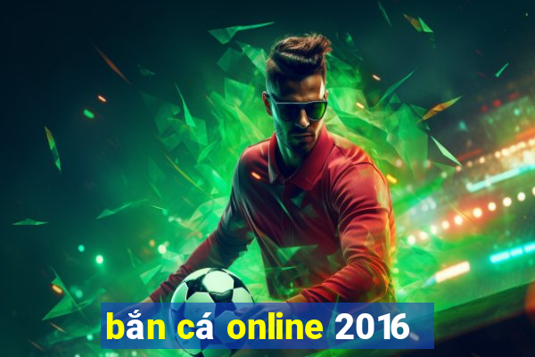 bắn cá online 2016