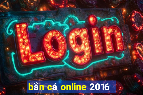 bắn cá online 2016