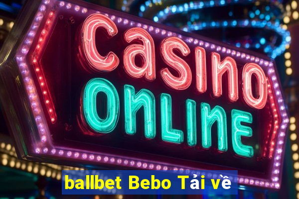 ballbet Bebo Tải về