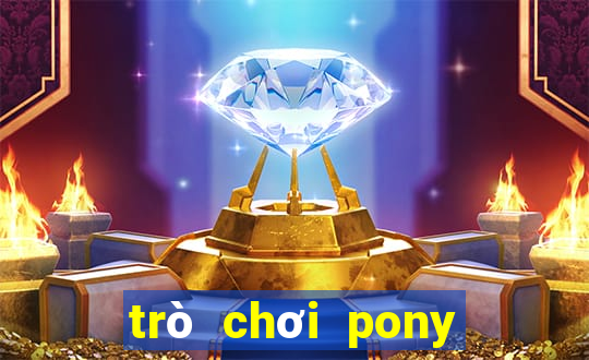 trò chơi pony miễn phí