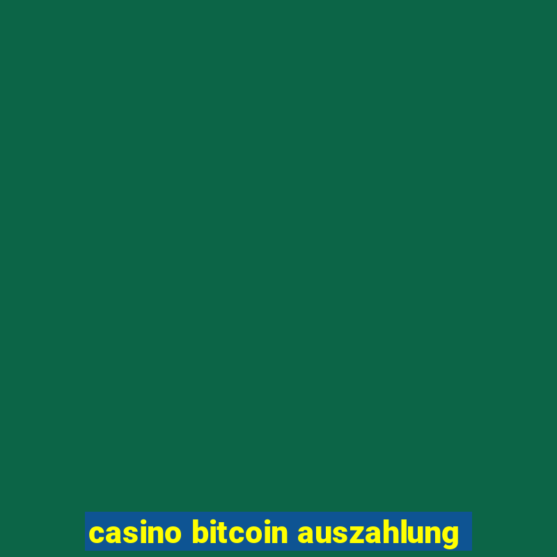 casino bitcoin auszahlung