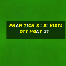 Phân tích Xổ Số vietlott ngày 31