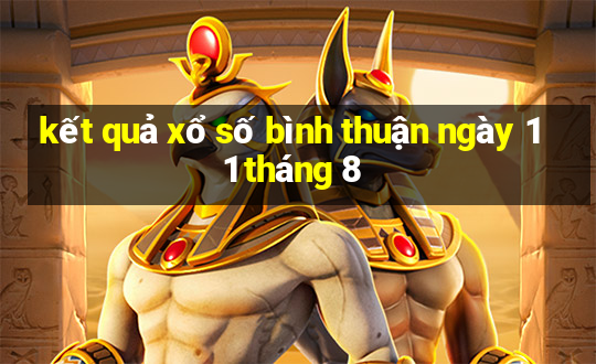 kết quả xổ số bình thuận ngày 11 tháng 8