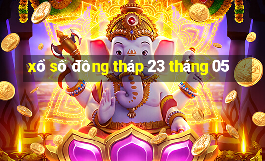 xổ số đồng tháp 23 tháng 05