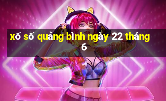 xổ số quảng bình ngày 22 tháng 6