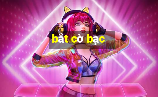 bắt cờ bạc