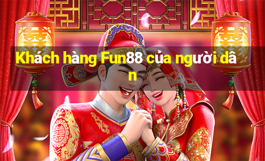 Khách hàng Fun88 của người dân