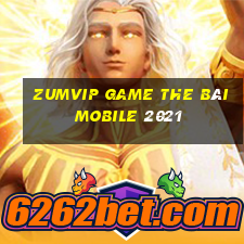 Zumvip Game The Bài Mobile 2021