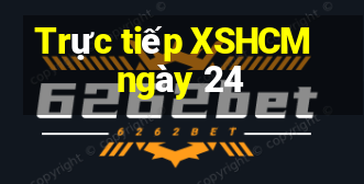 Trực tiếp XSHCM ngày 24