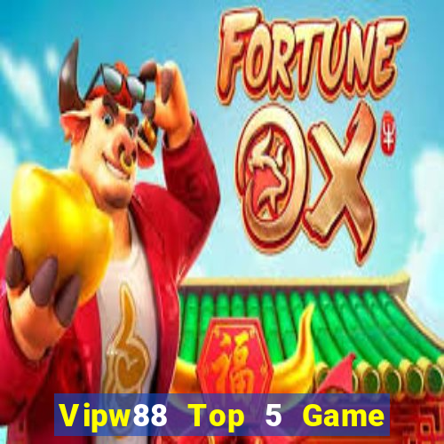 Vipw88 Top 5 Game Đánh Bài Đổi Thưởng