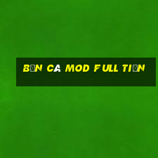 bắn cá mod full tiền