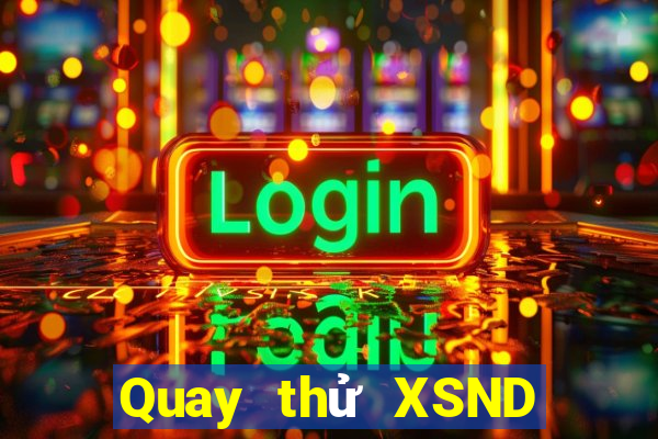 Quay thử XSND Thứ 7