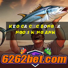 kèo cá cược bóng đá ngoại hạng anh