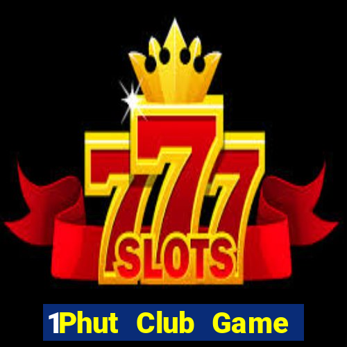 1Phut Club Game Bài 24H