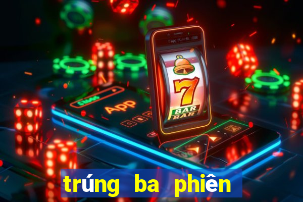 trúng ba phiên bản liveaction