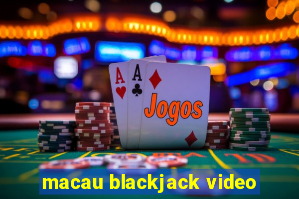 macau blackjack video