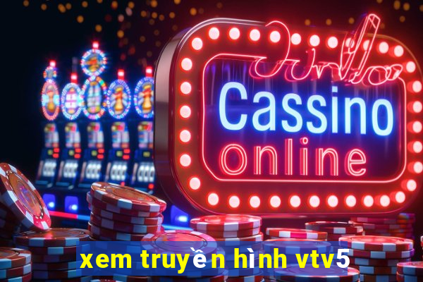 xem truyền hình vtv5