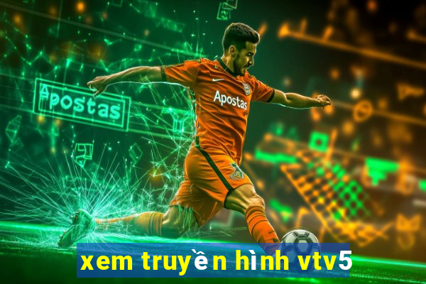 xem truyền hình vtv5