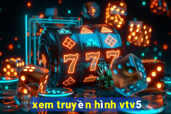 xem truyền hình vtv5