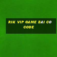 Rik Vip Game Bài Có Code