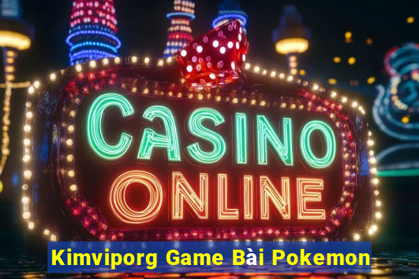 Kimviporg Game Bài Pokemon