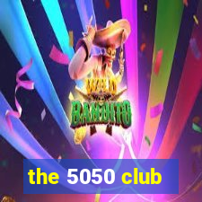 the 5050 club