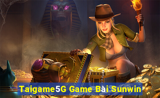 Taigame5G Game Bài Sunwin