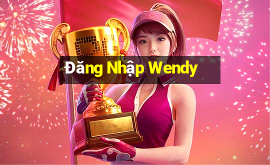 Đăng Nhập Wendy