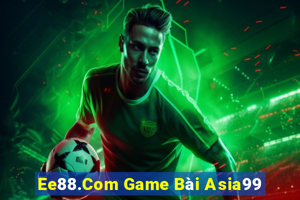 Ee88.Com Game Bài Asia99