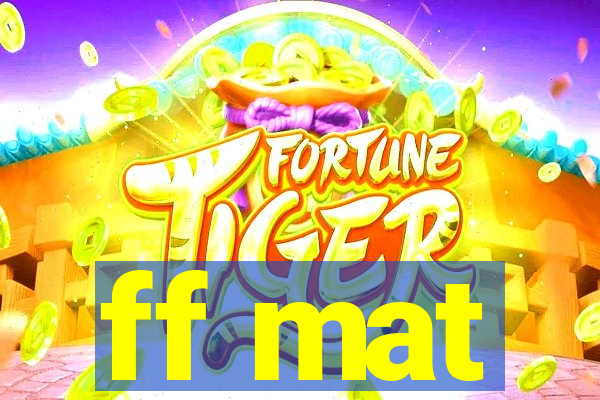 ff mat