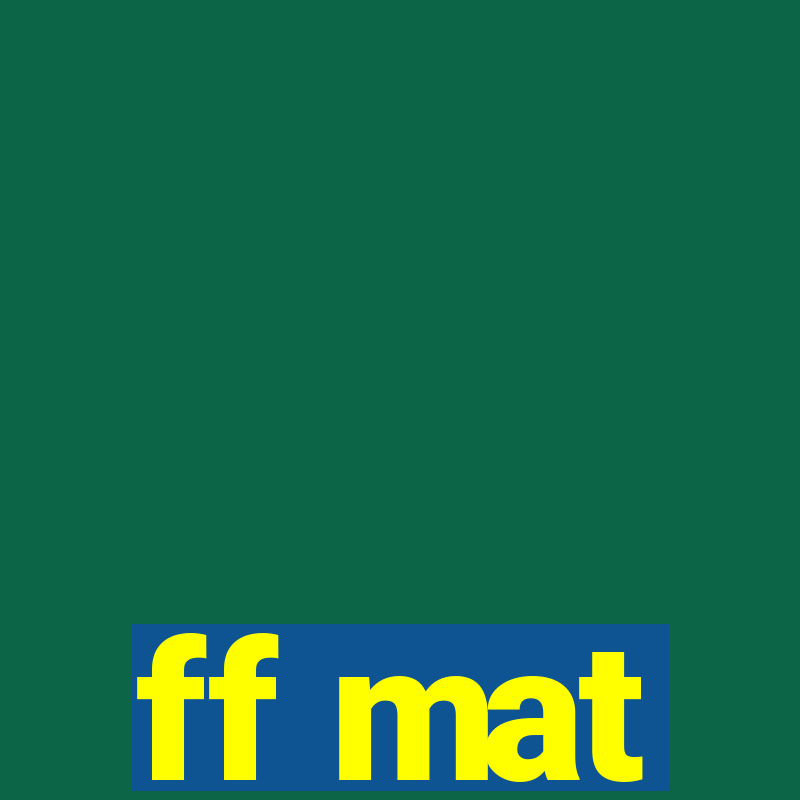 ff mat