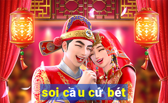 soi cầu cứ bét