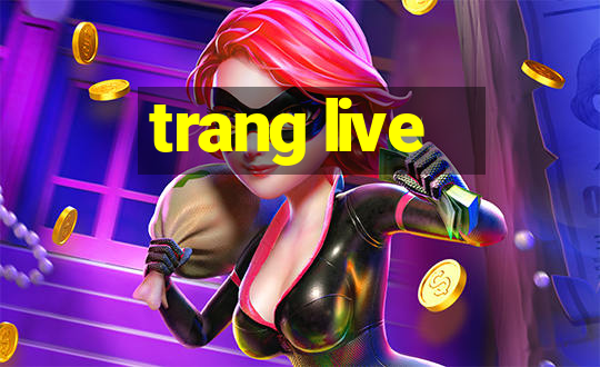 trang live