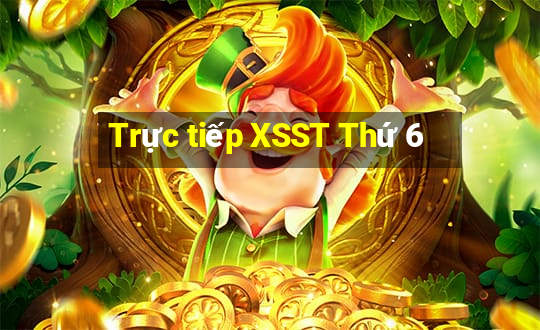 Trực tiếp XSST Thứ 6