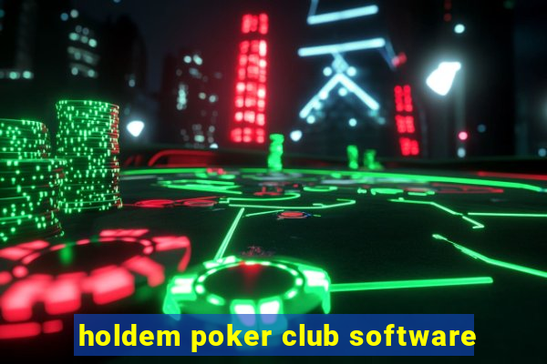 holdem poker club software