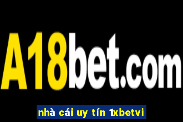 nha cai uy tin 1xbetvi