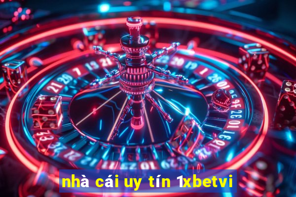 nha cai uy tin 1xbetvi