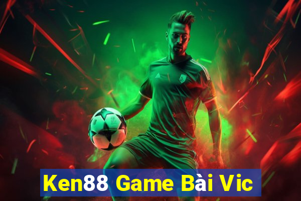 Ken88 Game Bài Vic