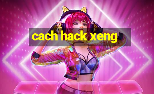 cach hack xeng