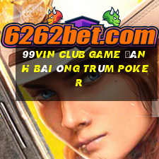 99Vin Club Game Đánh Bài Ông Trùm Poker