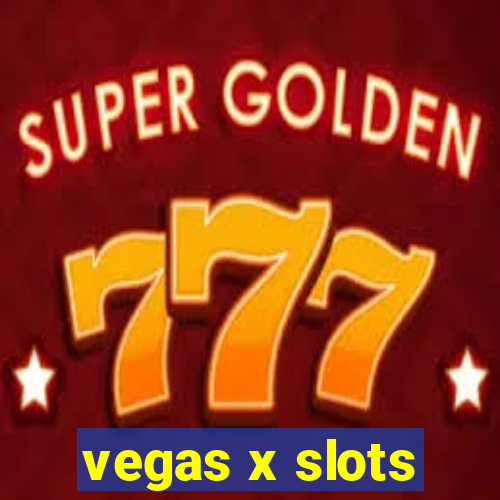 vegas x slots