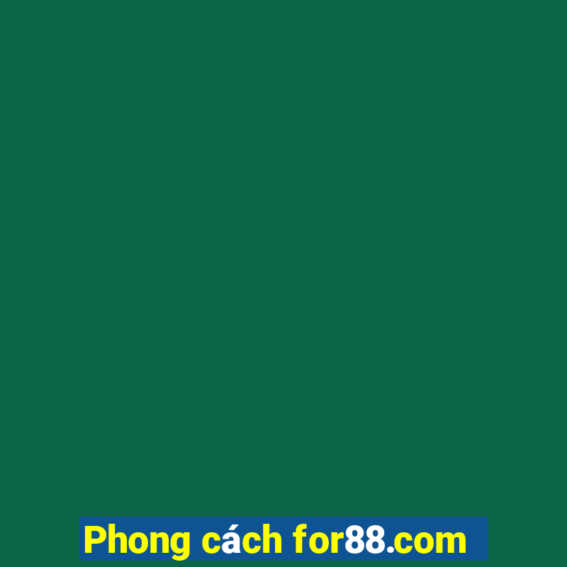 Phong cách for88.com