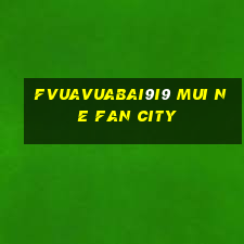 fVuaVuabai9i9 Mui Ne Fan City