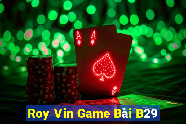 Roy Vin Game Bài B29