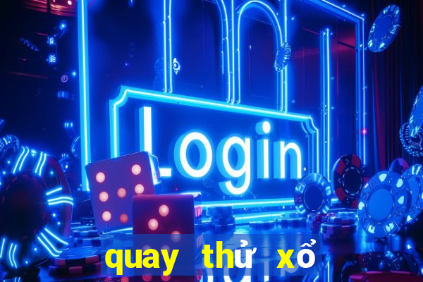 quay thử xổ số bình định thiên phú