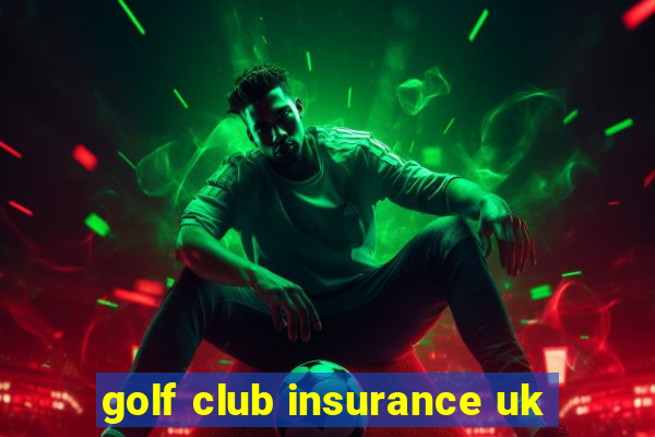 golf club insurance uk