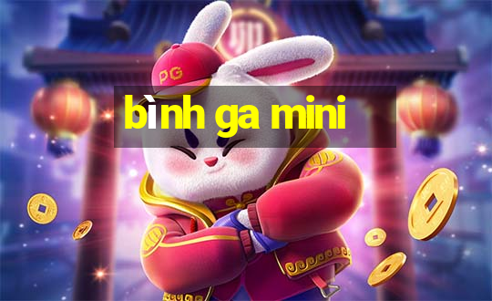 bình ga mini