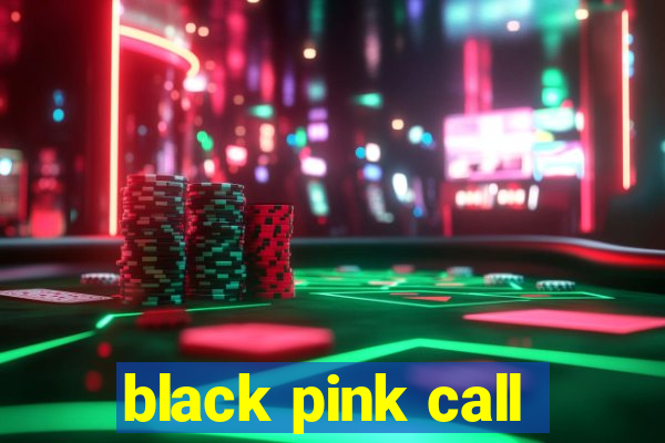 black pink call