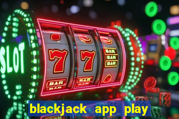 blackjack app play with friends